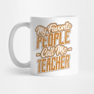 My Favorite People Call Me Teacher Mug